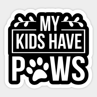 My Kids Have Paws - Funny Dog Quote Sticker